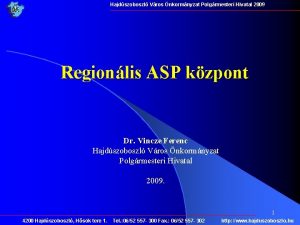 Hajdszoboszl Vros nkormnyzat Polgrmesteri Hivatal 2009 Regionlis ASP