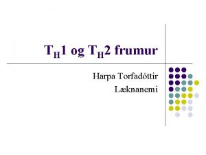 TH 1 og TH 2 frumur Harpa Torfadttir