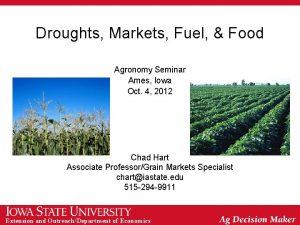 Droughts Markets Fuel Food Agronomy Seminar Ames Iowa