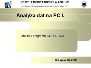 INSTITUT BIOSTATISTIKY A ANALZ Lkask a Prodovdeck fakulta