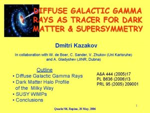 DIFFUSE GALACTIC GAMMA RAYS AS TRACER FOR DARK