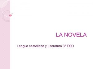 LA NOVELA Lengua castellana y Literatura 3 ESO