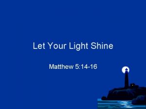Let Your Light Shine Matthew 5 14 16