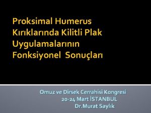 Proksimal Humerus Krklarnda Kilitli Plak Uygulamalarnn Fonksiyonel Sonular