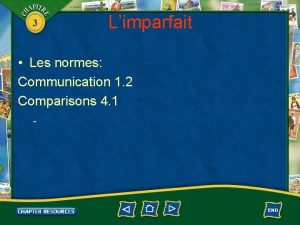 3 Limparfait Les normes Communication 1 2 Comparisons