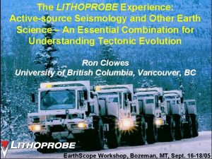 The LITHOPROBE Experience Activesource Seismology and Other Earth