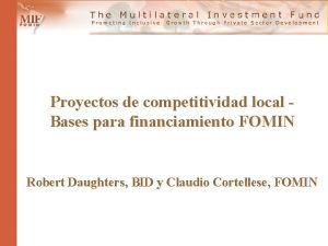 Proyectos de competitividad local Bases para financiamiento FOMIN