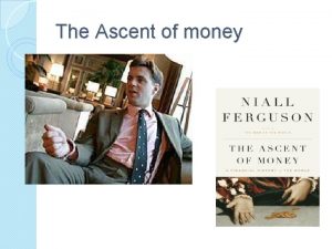 The Ascent of money NEW TOPIC MANAGMENT PROCESS