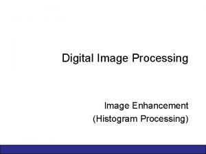 Digital Image Processing Image Enhancement Histogram Processing 2