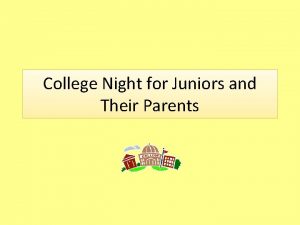 College Night for Juniors and Their Parents INTRODUCTIONS
