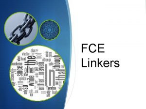 FCE Linkers Conditionals S Conditional clauses can begin