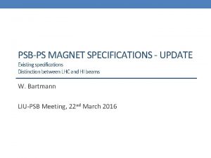 PSBPS MAGNET SPECIFICATIONS UPDATE Existing specifications Distinction between