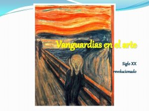 Vanguardias en el arte Siglo XX revolucionado Qu