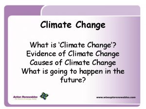 Climate Change What is Climate Change Evidence of