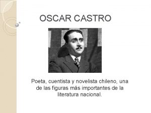 OSCAR CASTRO Poeta cuentista y novelista chileno una