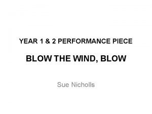 YEAR 1 2 PERFORMANCE PIECE BLOW THE WIND