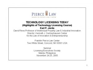 TECHNOLOGY LICENSING TODAY Highlights of Technology Licensing Course
