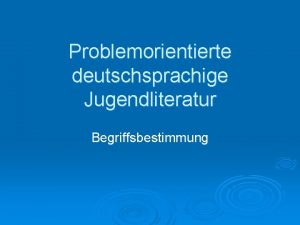 Problemorientierte deutschsprachige Jugendliteratur Begriffsbestimmung Motto Die gesunde Tachtel