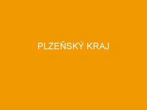 PLZESK KRAJ PLZESK KRAJ Pl ze s k