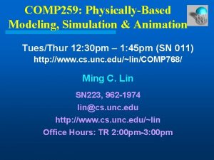 COMP 259 PhysicallyBased Modeling Simulation Animation TuesThur 12