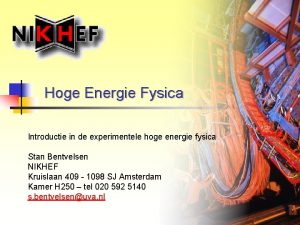 Hoge Energie Fysica Introductie in de experimentele hoge