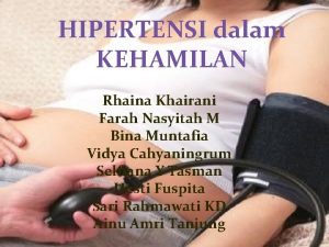 HIPERTENSI dalam KEHAMILAN Rhaina Khairani Farah Nasyitah M