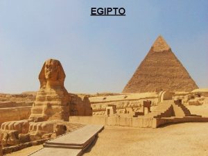 EGIPTO Egipto La civilizacin egipcia se desarroll a