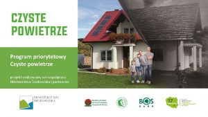 Program priorytetowy Czyste powietrze projekt realizowany we wsppracy