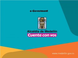 eGoverment eGoverment Medelln Access information procedures and services