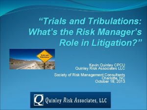Trials and Tribulations Whats the Risk Managers Role