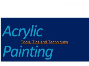 Acrylic Painting Tools Tips and Techniques Acrylic Paint