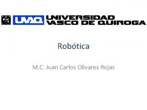 Robtica M C Juan Carlos Olivares Rojas Agenda