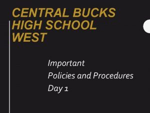 CENTRAL BUCKS HIGH SCHOOL WEST Important Policies and