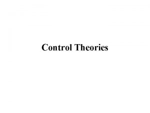 Control Theories Control Theory Everyone is motivated to