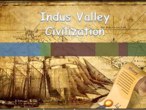 Where is the Indus valley The Indus Valley