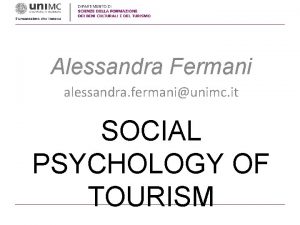 Alessandra Fermani alessandra fermaniunimc it SOCIAL PSYCHOLOGY OF