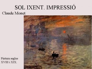 SOL IXENT IMPRESSI Claude Monet Pintura segles XVIII