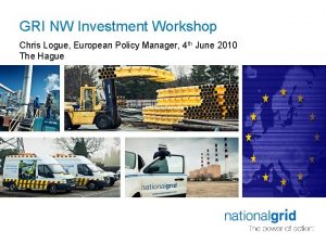 GRI NW Investment Workshop Chris Logue European Policy