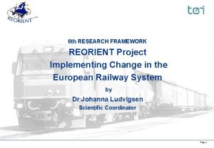 6 th RESEARCH FRAMEWORK REORIENT Project Implementing Change