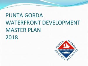 PUNTA GORDA WATERFRONT DEVELOPMENT MASTER PLAN 2018 Punta