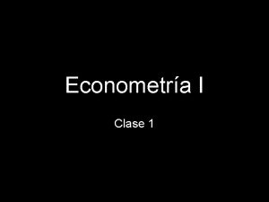 Econometra I Clase 1 Definicin ECONO METRIA ECONOMET