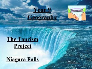 Year 9 Geography The Tourism Project Niagara Falls