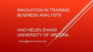 INNOVATION IN TRAINING BUSINESS ANALYSTS HAO HELEN ZHANG