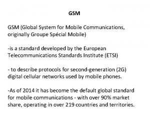 GSM Global System for Mobile Communications originally Groupe
