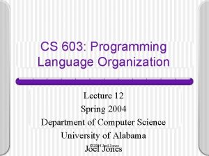 CS 603 Programming Language Organization Lecture 12 Spring