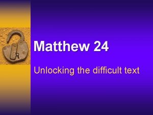 Matthew 24 Unlocking the difficult text Matthew 24