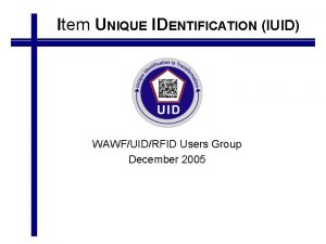 Item UNIQUE IDENTIFICATION IUID WAWFUIDRFID Users Group December