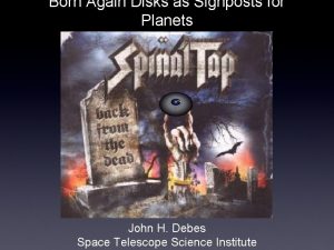 Born Again Disks as Signposts for Planets John