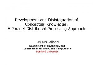 Development and Disintegration of Conceptual Knowledge A ParallelDistributed