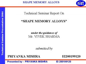 Technical Seminar Presentation 2004 SHAPE MEMORY ALLOYS Technical